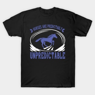 Horses Are Predictabaly Unpredictable T-Shirt